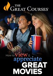 How to View and Appreciate Great Movies