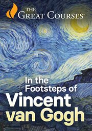 In the Footsteps of Vincent Van Gogh