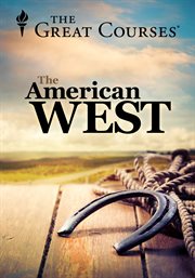 The American West : history, myth, and legacy cover image
