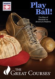 Play Ball! The Rise of Baseball as America's Pastime cover image