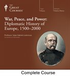 War, peace, and power : diplomatic history of Europe, 1500-2000 cover image