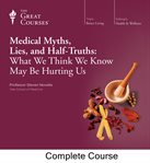 Medical myths, lies, and half-truths : what we think we know may be hurting us cover image