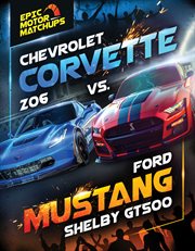 Chevrolet corvette z06 vs. ford mustang shelby gt500 cover image