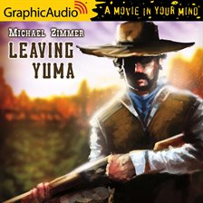 Cover image for Leaving Yuma [Dramatized Adaptation]