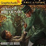 What the puck? [dramatized adaptation] cover image