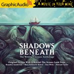 Shadows beneath [dramatized adaptation]. The Writing Excuses Anthology cover image