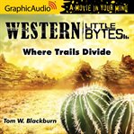 Where trails divide [dramatized adaptation] cover image
