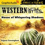 House of whispering shadows [dramatized adaptation] cover image