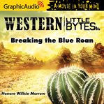 Breaking the blue roan [dramatized adaptation] cover image