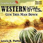 Gun this man down [dramatized adaptation] cover image