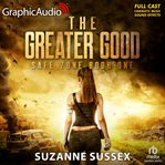 The greater good [dramatized adaptation]. Safe Zone 1 cover image