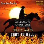Shot to hell [dramatized adaptation] : Perley Gates Western cover image