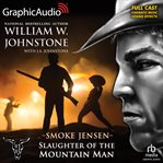 Slaughter of the mountain man [dramatized adaptation] : Smoke Jensen cover image