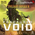 The fractured void [dramatized adaptation] : Twilight Imperium 1 cover image