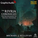 The disappearance of winter's daughter [dramatized adaptation] : The Riyria Chronicles 4 cover image