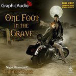 One foot in the grave [dramatized adaptation] : Night Huntress World cover image