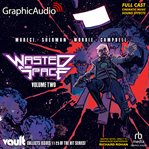 Wasted space, volume two [dramatized adaptation] : Wasted Space 2 cover image