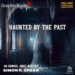 Haunted by the past [dramatized adaptation] : An Ishmael Jones Mystery 11 cover image