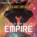 The Nekropolis Empire [Dramatized Adaptation] : Twilight Imperium cover image