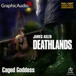 Caged Goddess [Dramatized Adaptation] : Deathlands cover image