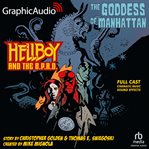 The Goddess of Manhattan [Dramatized Adaptation] : Hellboy and the B.P.R.D cover image