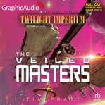 The Veiled Masters [Dramatized Adaptation] : Twilight Imperium cover image