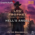 Hell's Angel [Dramatized Adaptation] : Lou Prophet, Bounty Hunter 11. Lou Prophet, Bounty Hunter cover image