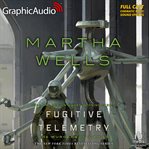 Fugitive Telemetry [Dramatized Adaptation] : The Murderbot Diaries 6. Murderbot Diaries cover image