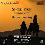 Outlaw Country [Dramatized Adaptation] : Smoke Jensen, The Beginning 3. Smoke Jensen, The Beginning cover image