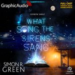 What Song the Sirens Sang [Dramatized Adaptation] : Gideon Sable cover image