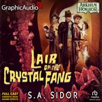 Lair of the Crystal Fang [Dramatized Adaptation] : Arkham Horror cover image