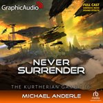 Never Surrender [Dramatized Adaptation] : Kurtherian Gambit cover image