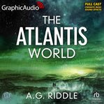 The Atlantis World [Dramatized Adaptation] : Origin Mysteries cover image