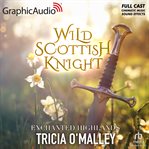 Wild Scottish Knight [Dramatized Adaptation] : Enchanted Highlands cover image