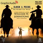 The Wicked Die Twice [Dramatized Adaptation] : Slash and Pecos cover image