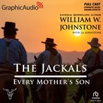 Every Mother's Son [Dramatized Adaptation] : Jackals cover image