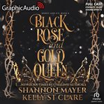 Black Rose and Gold Queen [Dramatized Adaptation]