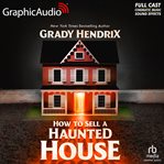 How to Sell a Haunted House [Dramatized Adaptation] cover image