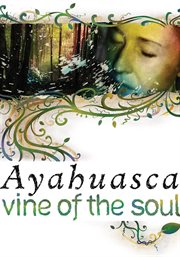 Vine of the soul: encounters with ayahuasca cover image