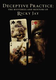 Deceptive practice : the mysteries and mentors of Ricky Jay