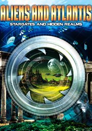 Aliens and atlantis: stargates and hidden realms cover image