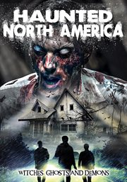 Haunted North America: witches, ghosts and demons cover image