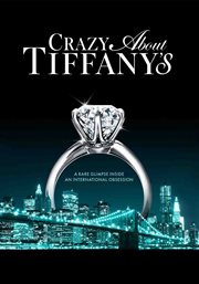 Crazy About Tiffany's: a rare glimpse inside an international obsession cover image