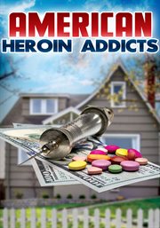 American heroin addicts cover image