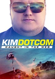 Kim Dotcom : caught in the web cover image