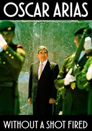 Oscar Arias : without a shot fired cover image