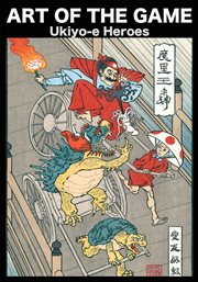 Art of the game. Ukiyo-e Heroes cover image