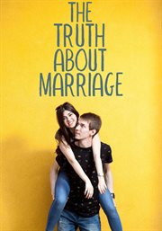 The truth about marriage : [a documentary] cover image