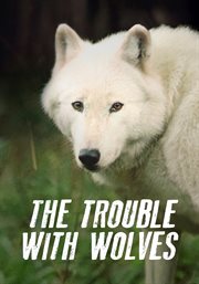 The trouble with wolves cover image