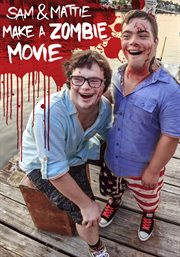 Sam & Mattie make a zombie movie cover image